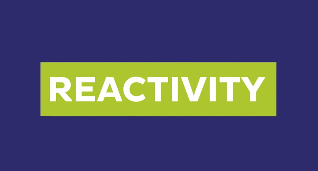 Reactivity